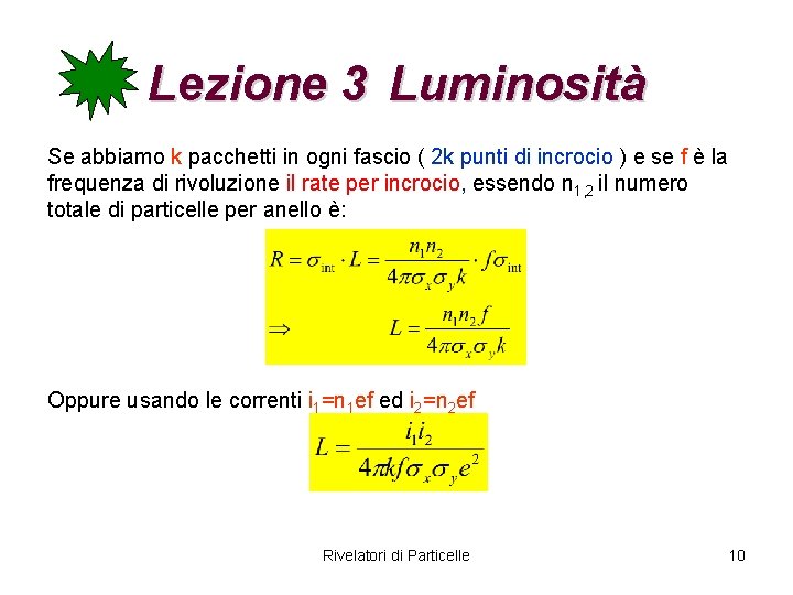 Lezione 3 Luminosità Se abbiamo k pacchetti in ogni fascio ( 2 k punti