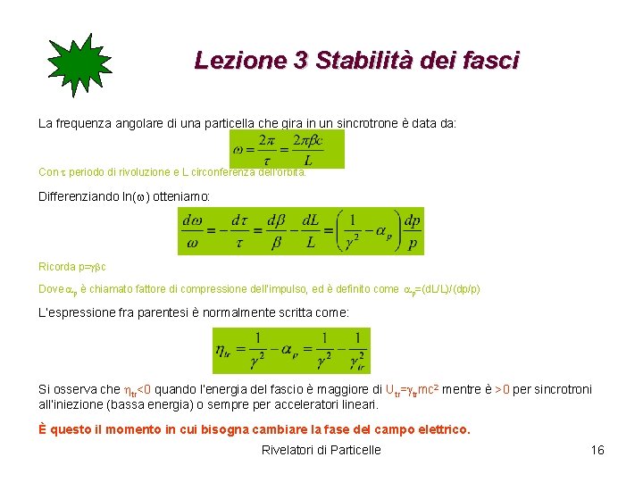 Lezione 3 Stabilità dei fasci La frequenza angolare di una particella che gira in