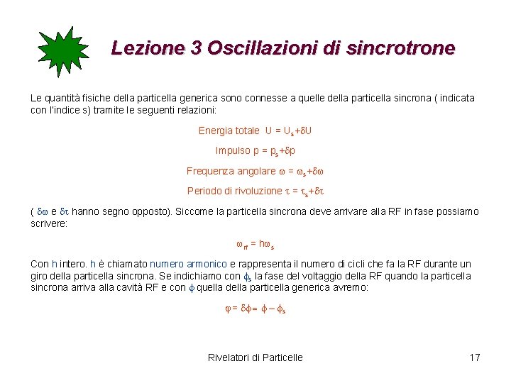 Lezione 3 Oscillazioni di sincrotrone Le quantità fisiche della particella generica sono connesse a