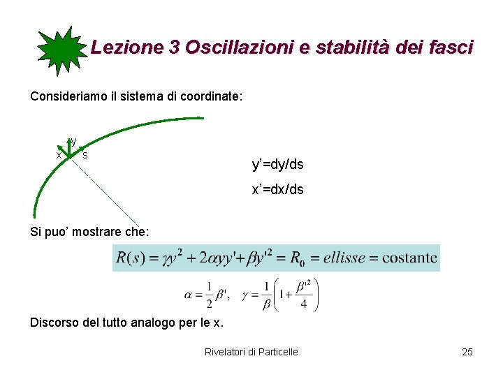 Lezione 3 Oscillazioni e stabilità dei fasci Consideriamo il sistema di coordinate: y x