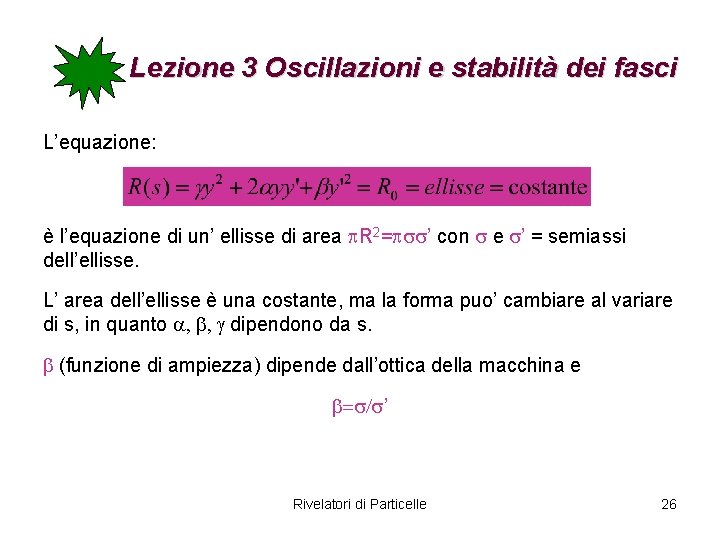 Lezione 3 Oscillazioni e stabilità dei fasci L’equazione: è l’equazione di un’ ellisse di