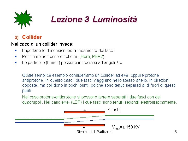 Lezione 3 Luminosità 2) Collider Nel caso di un collider invece: § § §