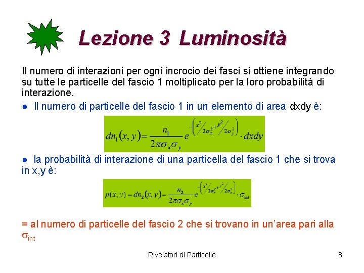 Lezione 3 Luminosità Il numero di interazioni per ogni incrocio dei fasci si ottiene