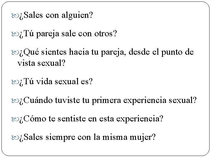  ¿Sales con alguien? ¿Tú pareja sale con otros? ¿Qué sientes hacia tu pareja,