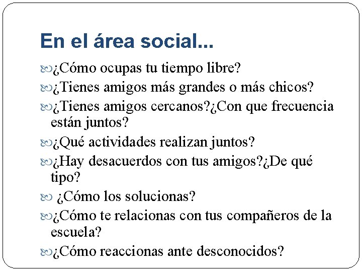 En el área social. . . ¿Cómo ocupas tu tiempo libre? ¿Tienes amigos más