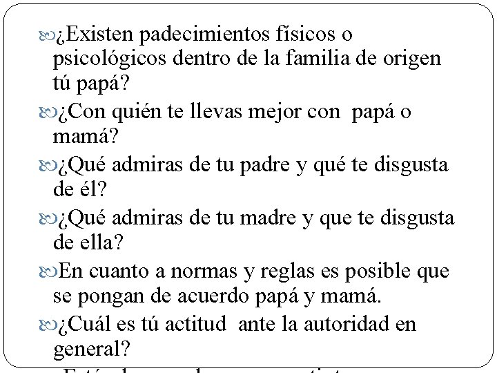  ¿Existen padecimientos físicos o psicológicos dentro de la familia de origen tú papá?