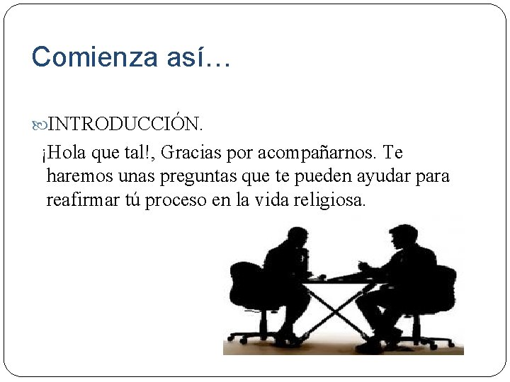 Comienza así… INTRODUCCIÓN. ¡Hola que tal!, Gracias por acompañarnos. Te haremos unas preguntas que Comienza así… INTRODUCCIÓN. ¡Hola que tal!, Gracias por acompañarnos. Te haremos unas preguntas que
