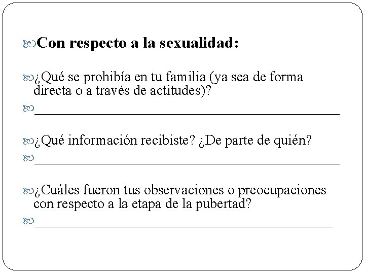  Con respecto a la sexualidad: ¿Qué se prohibía en tu familia (ya sea