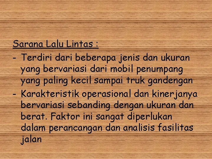 Sarana Lalu Lintas : - Terdiri dari beberapa jenis dan ukuran yang bervariasi dari