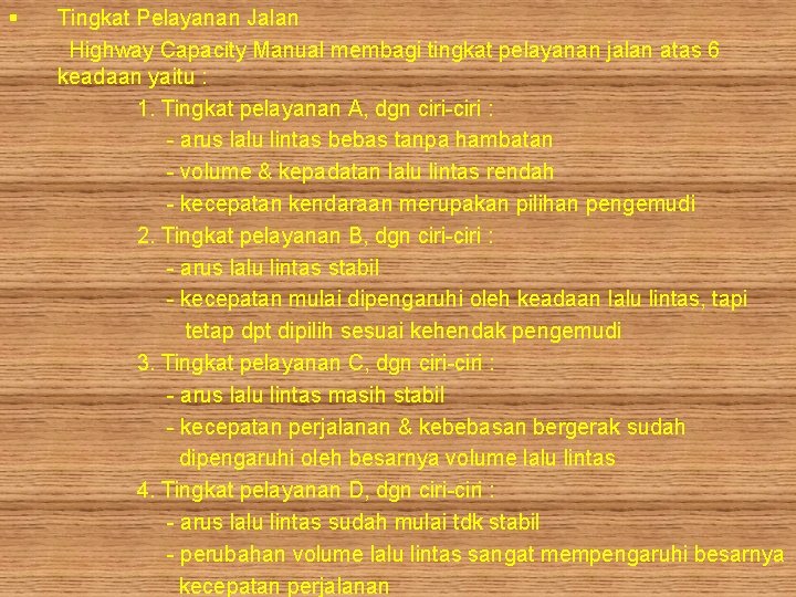 § Tingkat Pelayanan Jalan Highway Capacity Manual membagi tingkat pelayanan jalan atas 6 keadaan