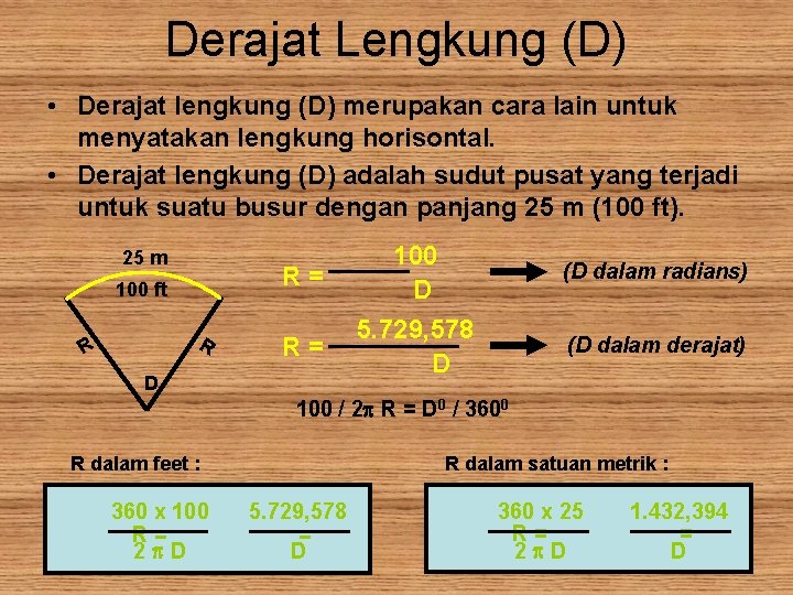 Derajat Lengkung (D) • Derajat lengkung (D) merupakan cara lain untuk menyatakan lengkung horisontal.