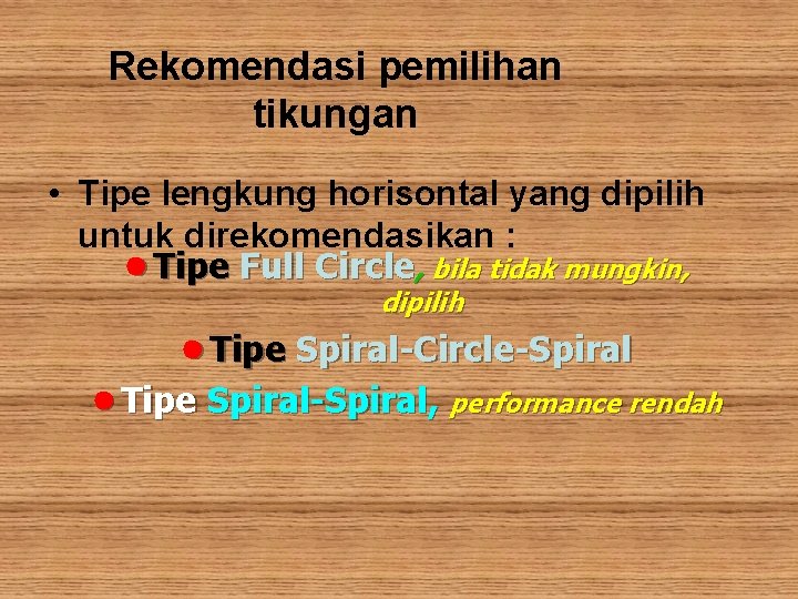 Rekomendasi pemilihan tikungan • Tipe lengkung horisontal yang dipilih untuk direkomendasikan : ● Tipe