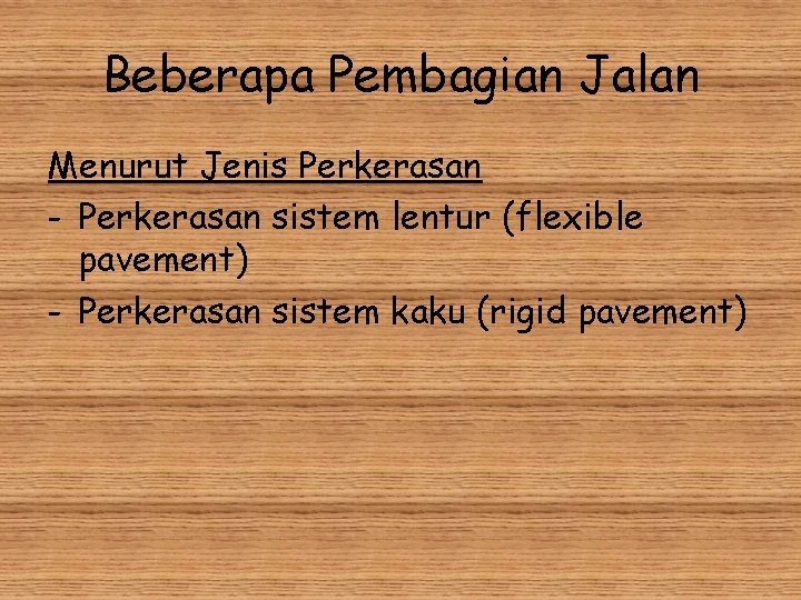 Beberapa Pembagian Jalan Menurut Jenis Perkerasan - Perkerasan sistem lentur (flexible pavement) - Perkerasan