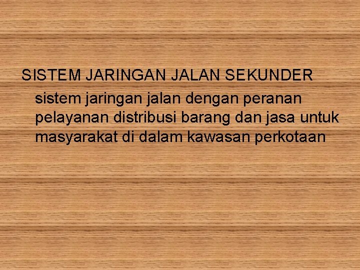 SISTEM JARINGAN JALAN SEKUNDER sistem jaringan jalan dengan peranan pelayanan distribusi barang dan jasa