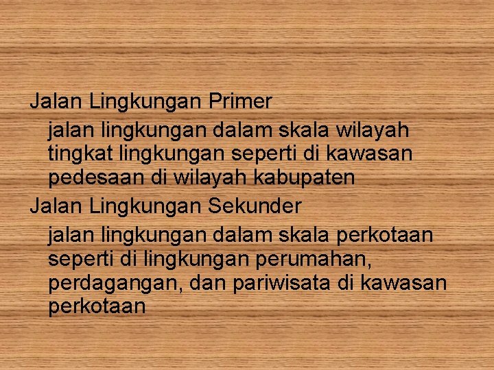 Jalan Lingkungan Primer jalan lingkungan dalam skala wilayah tingkat lingkungan seperti di kawasan pedesaan