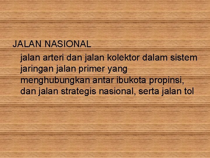 JALAN NASIONAL jalan arteri dan jalan kolektor dalam sistem jaringan jalan primer yang menghubungkan