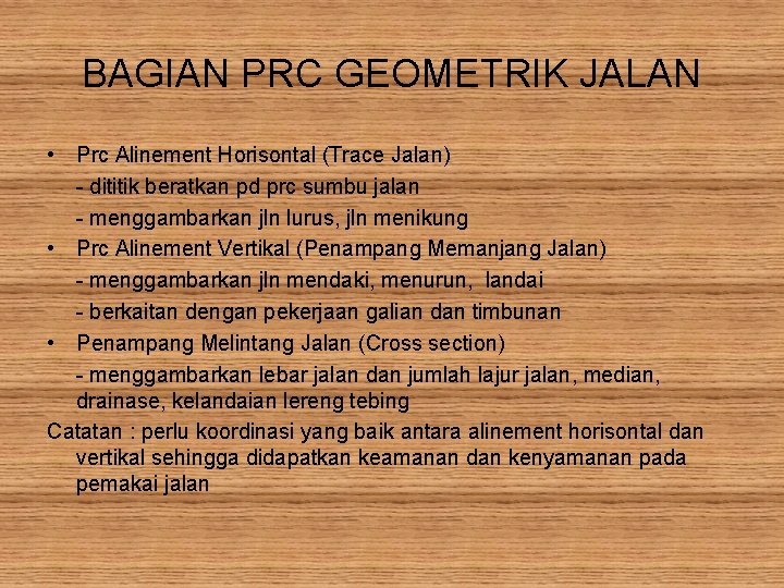 BAGIAN PRC GEOMETRIK JALAN • Prc Alinement Horisontal (Trace Jalan) - dititik beratkan pd