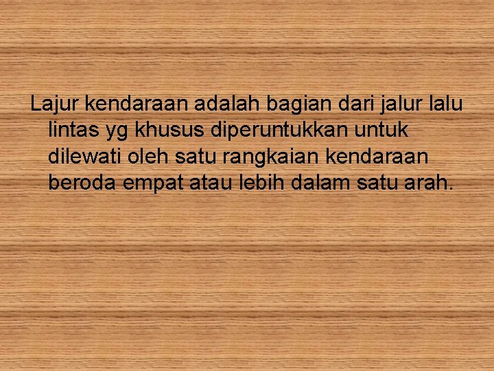 Lajur kendaraan adalah bagian dari jalur lalu lintas yg khusus diperuntukkan untuk dilewati oleh