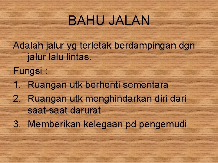 BAHU JALAN Adalah jalur yg terletak berdampingan dgn jalur lalu lintas. Fungsi : 1.