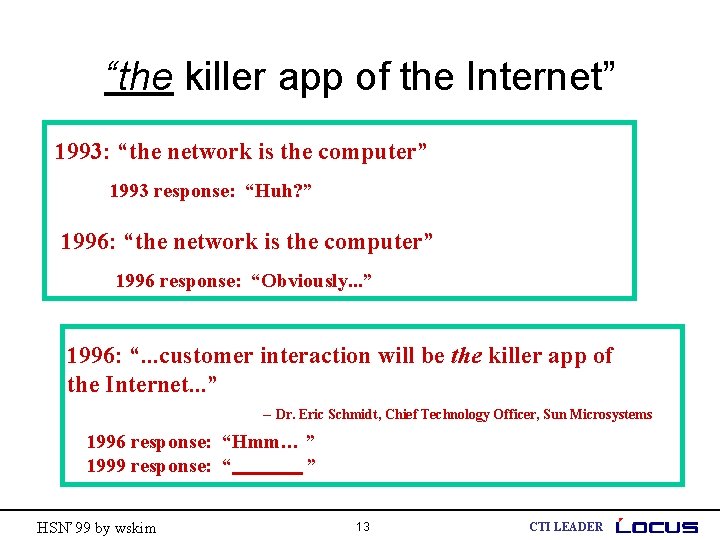“the killer app of the Internet” 1993: “the network is the computer” 1993 response: