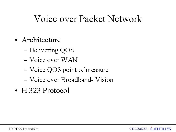 Voice over Packet Network • Architecture – Delivering QOS – Voice over WAN –