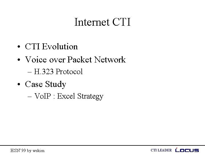 Internet CTI • CTI Evolution • Voice over Packet Network – H. 323 Protocol