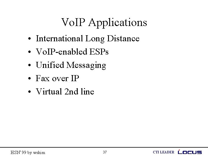 Vo. IP Applications • • • International Long Distance Vo. IP-enabled ESPs Unified Messaging