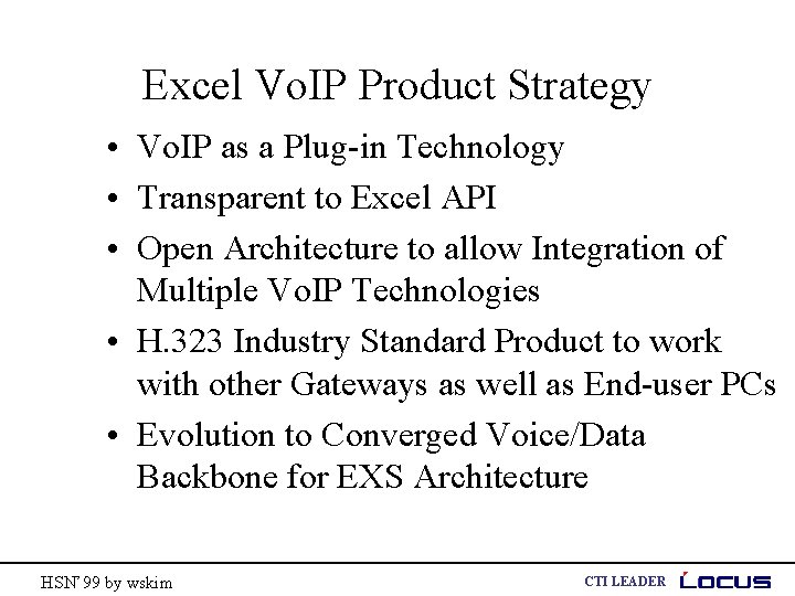 Excel Vo. IP Product Strategy • Vo. IP as a Plug-in Technology • Transparent