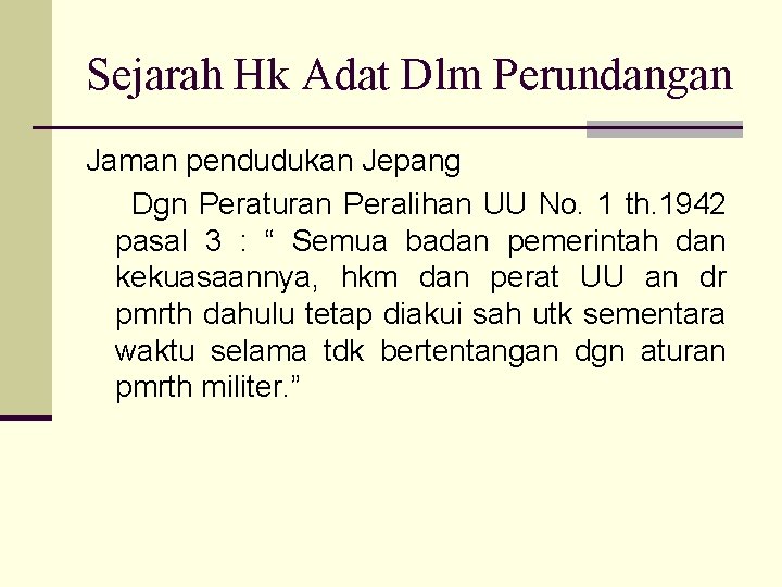 Sejarah Hk Adat Dlm Perundangan Jaman pendudukan Jepang Dgn Peraturan Peralihan UU No. 1