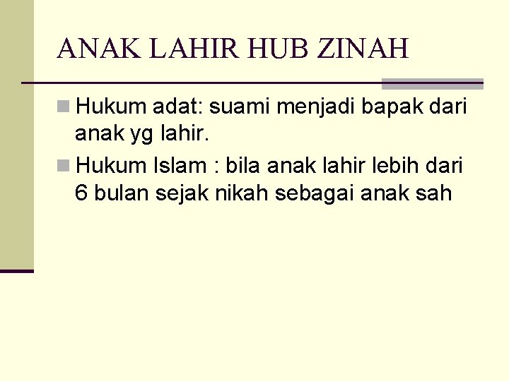 ANAK LAHIR HUB ZINAH n Hukum adat: suami menjadi bapak dari anak yg lahir.