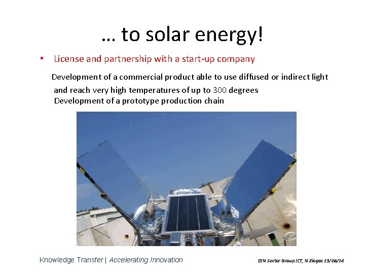 … to solar energy! • License and partnership with a start-up company Development of