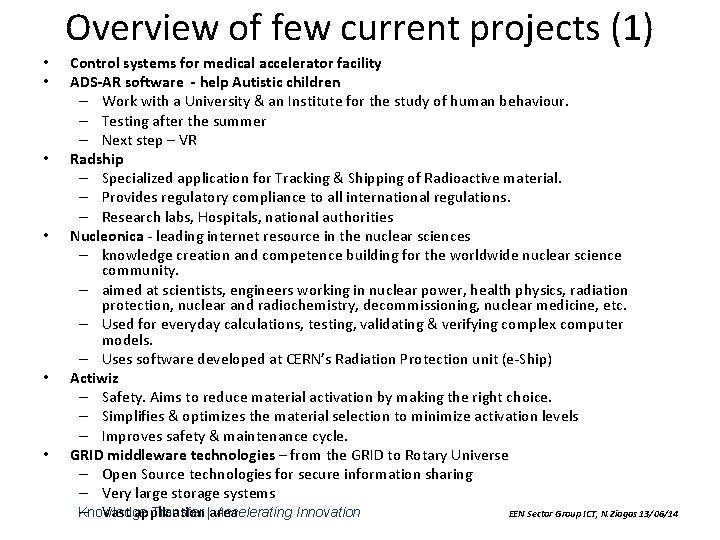 Overview of few current projects (1) • • • Control systems for medical accelerator