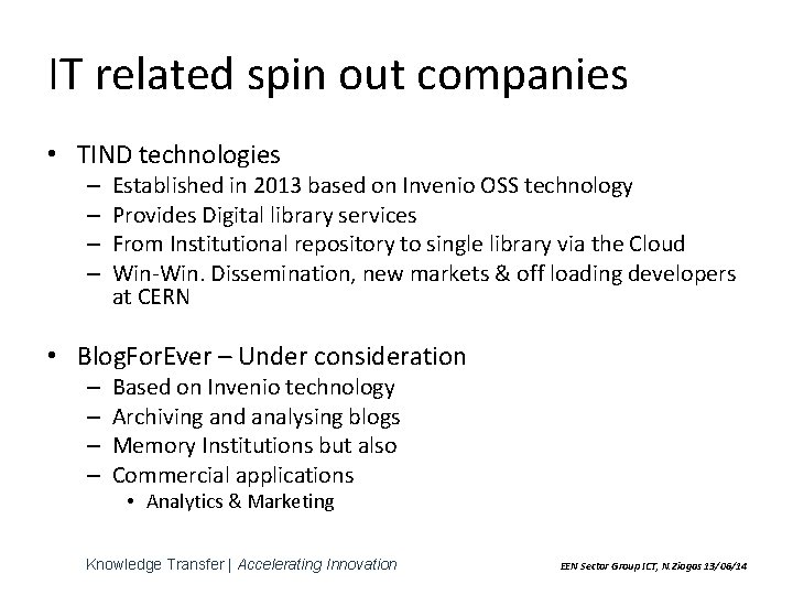 IT related spin out companies • TIND technologies – – Established in 2013 based