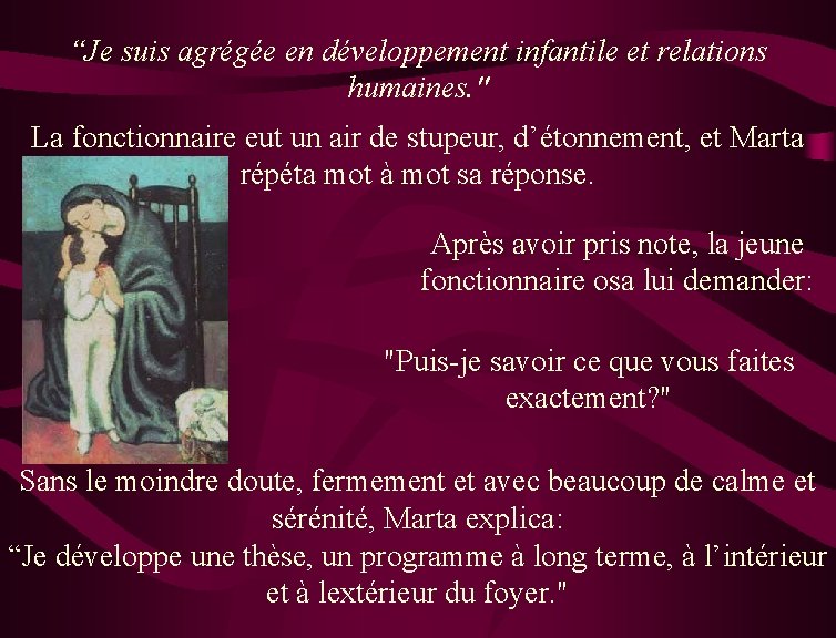 “Je suis agrégée en développement infantile et relations humaines. " La fonctionnaire eut un