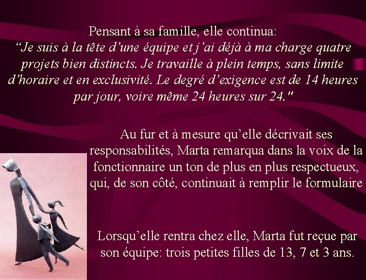 Pensant à sa famille, elle continua: “Je suis à la tête d’une équipe et