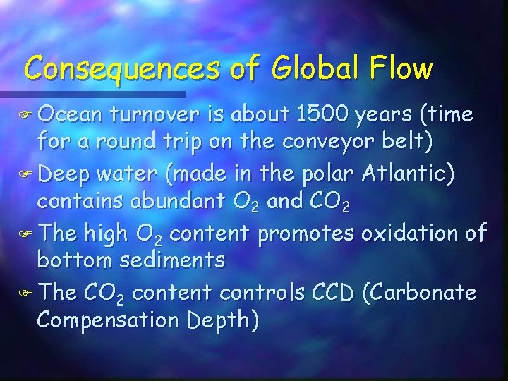 Consequences of Global Flow F Ocean turnover is about 1500 years (time for a