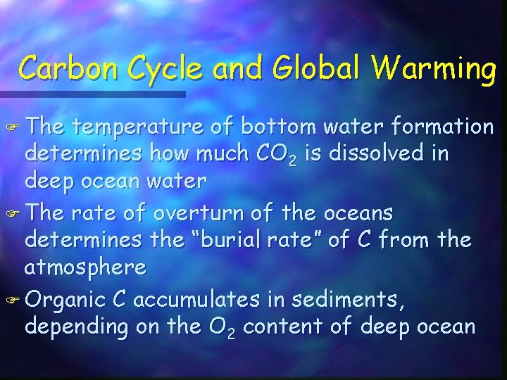 Carbon Cycle and Global Warming F The temperature of bottom water formation determines how