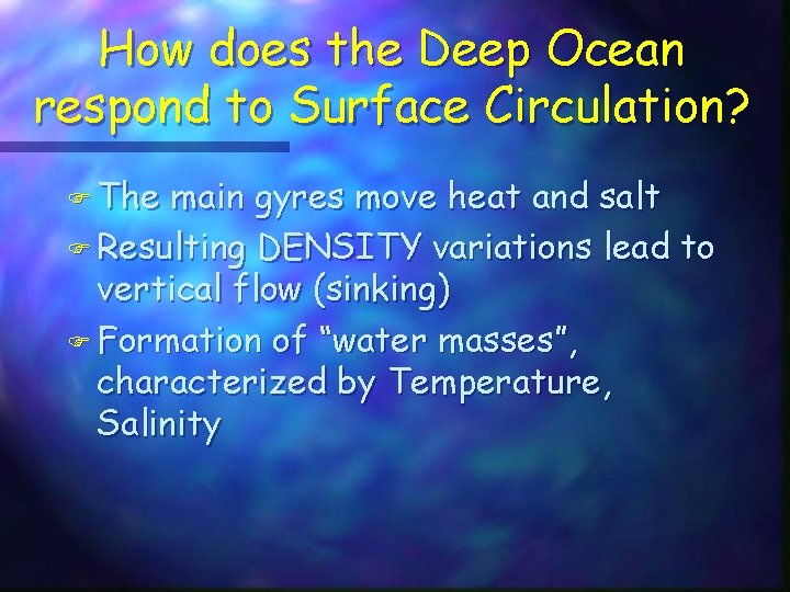 How does the Deep Ocean respond to Surface Circulation? F The main gyres move