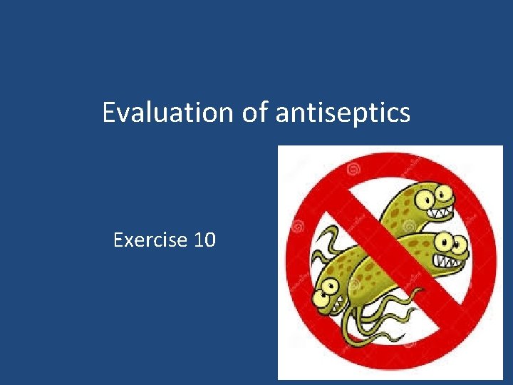 Evaluation of antiseptics Exercise 10 