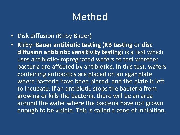 Method • Disk diffusion (Kirby Bauer) • Kirby–Bauer antibiotic testing (KB testing or disc