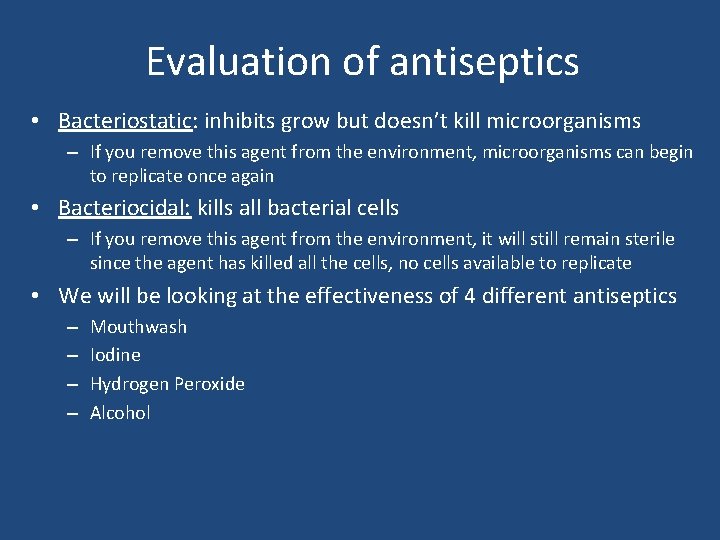Evaluation of antiseptics • Bacteriostatic: inhibits grow but doesn’t kill microorganisms – If you
