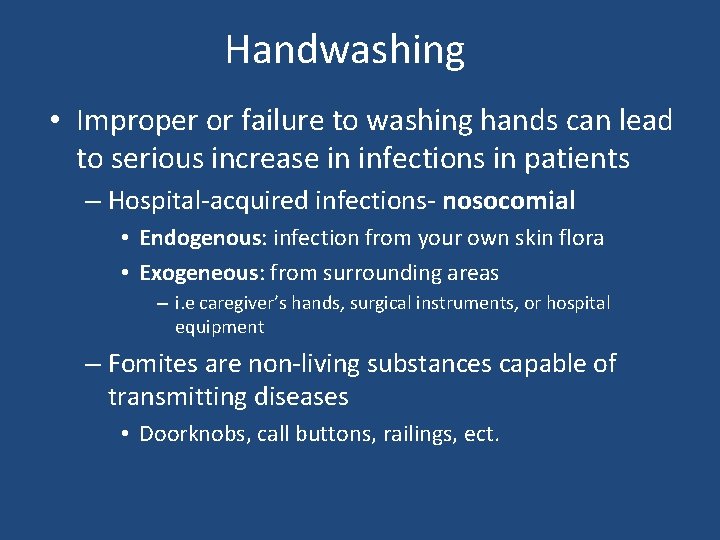 Handwashing • Improper or failure to washing hands can lead to serious increase in