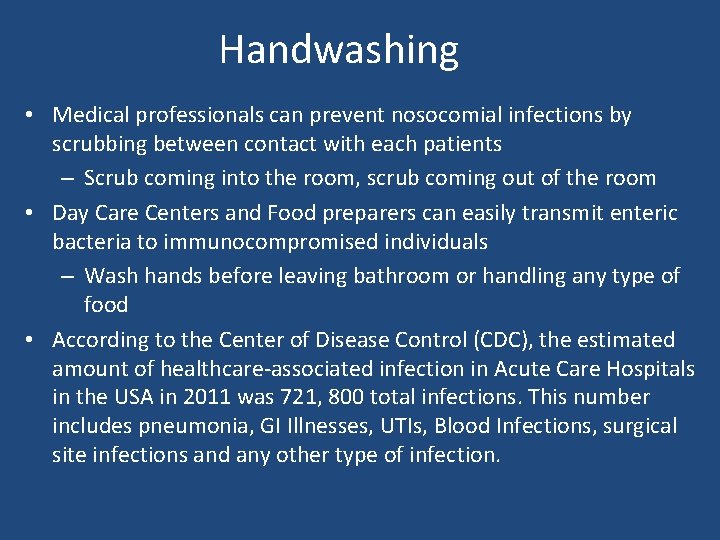 Handwashing • Medical professionals can prevent nosocomial infections by scrubbing between contact with each