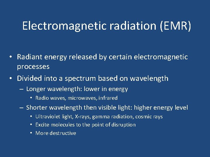 Electromagnetic radiation (EMR) • Radiant energy released by certain electromagnetic processes • Divided into