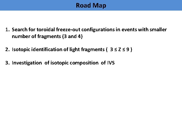 Road Map 1. Search for toroidal freeze-out configurations in events with smaller number of