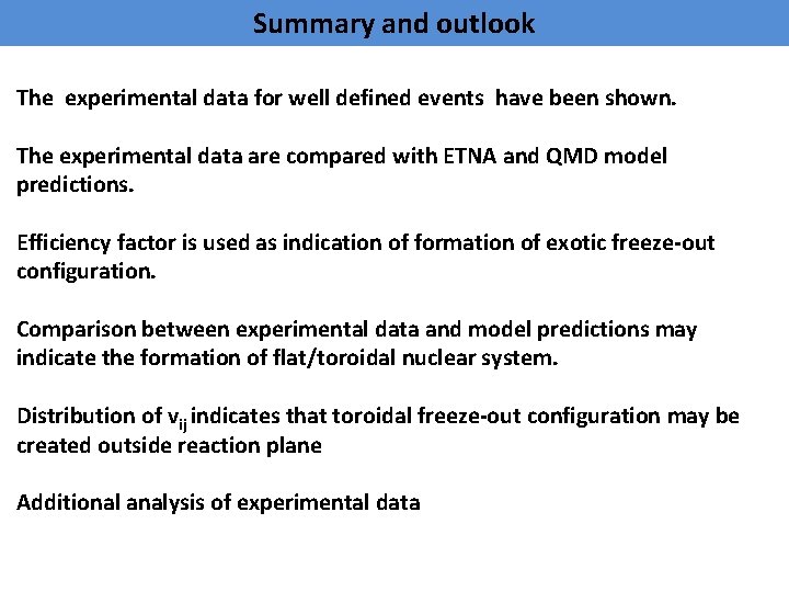 Summary and outlook The experimental data for well defined events have been shown. The