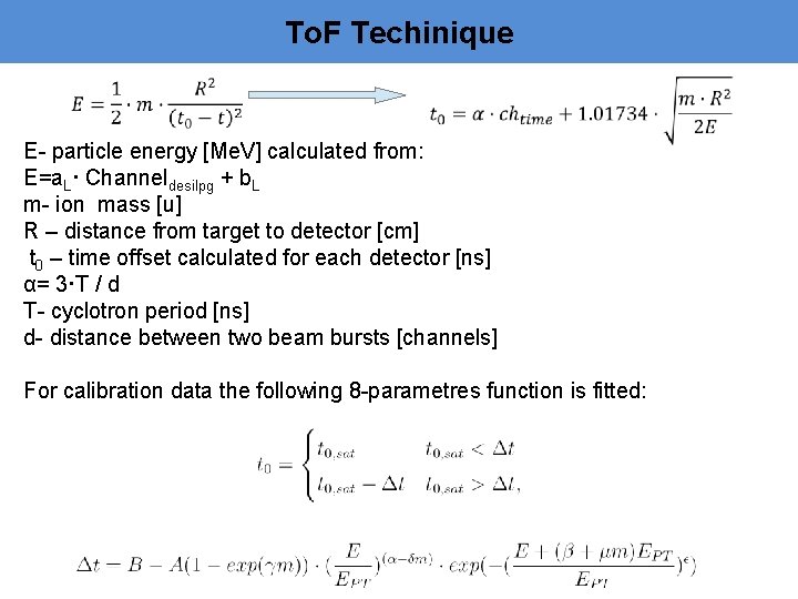 To. F Techinique E- particle energy [Me. V] calculated from: E=a. L· Channeldesilpg +