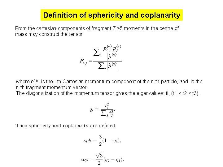 Definition of sphericity and coplanarity From the cartesian components of fragment Z 5 momenta
