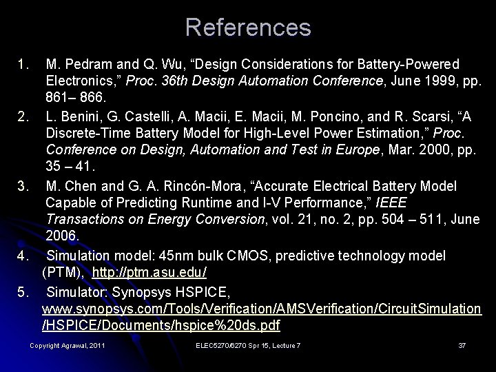 References 1. 2. 3. 4. 5. M. Pedram and Q. Wu, “Design Considerations for