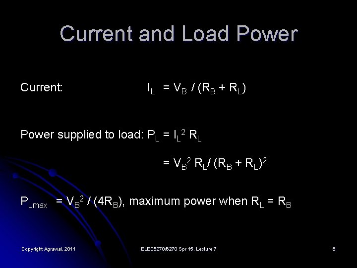 Current and Load Power Current: IL = VB / (RB + RL) Power supplied